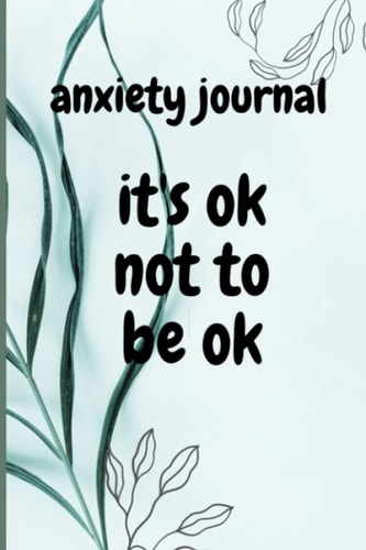 Anxiety Journal Anxiety Notebook, Mindfulness Journal, Track Your Anxiety Triggers, Anxiety Guided Journal, Daily Negative Believes Journal, 6 X 9 Size and 120 Pages