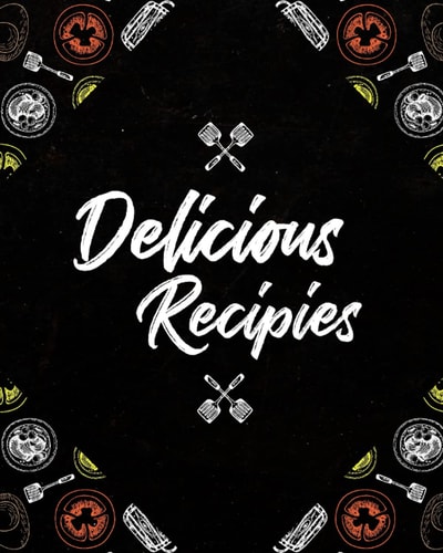 Delicious Recipes: Blank Family Cookbook to Write In Your Own Recipes – Empty Cooking Journal – Personalized Cooking Notebook For Foodies & Cooking enthusiasts