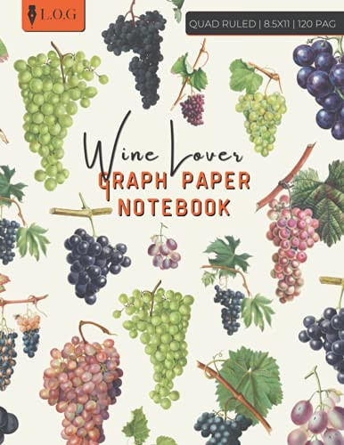 Graph Paper Notebook - Wine Lover Grid Paper Composition Notebook, 4x4 Quad Ruled, 120 Pages, Large - 8. 5 X 11 Inches, Vintage Design with Grapes, Dedicated to Wine Connoisseurs, Suitable for Adults, Men and Women