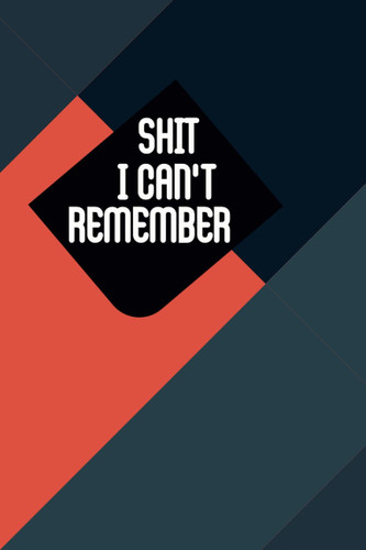 Shit I Can't Remember: Internet Password Organizer: 6" x 9" Small Password Journal and Alphabetical Tabs, Password Book Small and Practical Size