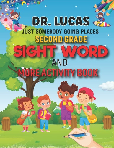 Dr. Lucas Just Somebody Going Places Second Grade Sight Word and More Activity Book