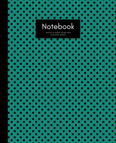 Black and Aqua Polka Dot College Ruled Notebook Composition Book for College Students, Teachers, Professionals | Lightly Lined Pages