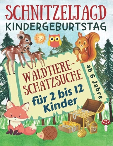 Schnitzeljagd Kindergeburtstag: Waldtiere - Schatzsuche Für 2-12 Kinder Komplettset Mit Schatzkarte, Rätseln, Einladungen, Urkunden, Deko Für Mitgebsel und Vielen Extras - Ab 6 Jahre