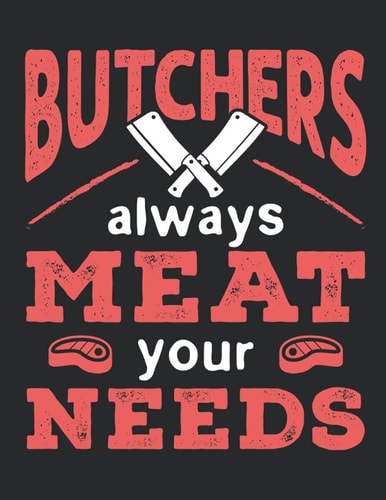 Butchers Always Meat Your Needs: Butcher 2022 Weekly Planner (Jan 2022 to Dec 2022), Large Paperback Calendar Schedule Organizer, Meat Cutter Gift