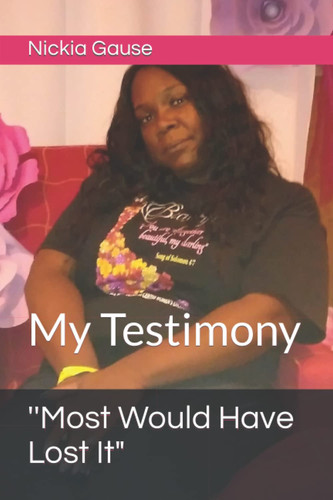''MOST WOULD HAVE LOST IT My Testimony