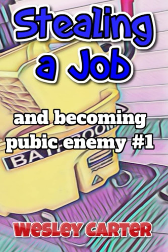Stealing a Job And Becoming Pubic Enemy #1