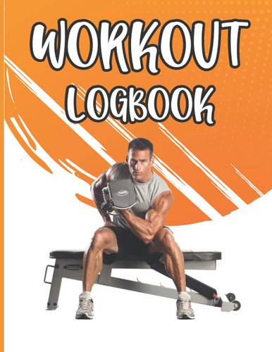 Workout Log Book: Log Workouts, Improve Your Runs, Powerlifting Bodybuilding And Exercise Journal Logbook For Men, Women And Kids