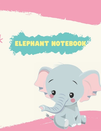 Elephant Notebook: Blank Wide Ruled Paper - Funny Elephant Accessories - Elephant Sketchbook Gifts for Teens and Kids