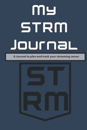 My STRM Journal: A journal to plan and track your streaming career