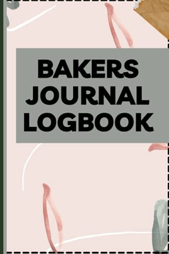 Bakers Journal Logbook: Write Down And Rate Bread Recipes On 110 Pages. Sourdough Recipe Book For Your Favorite Breads In 6X9 Format