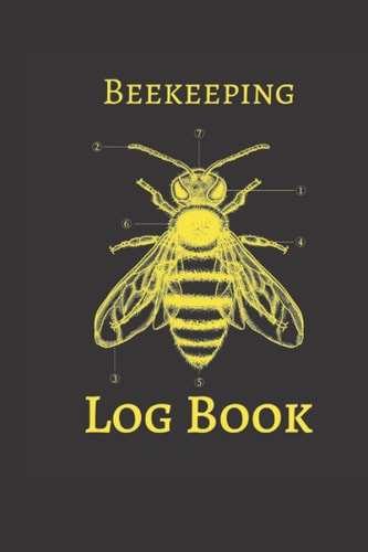 Beekeeping log book: Daily Bee Tracking Journal For Bee Keepers, Bee Farming Tracker, Bee breeders log book
