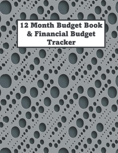 12 Month Budget Book & Financial Budget Tracker: Monthly Bill Planner and Organizer ,Finance Monthly & Weekly Budget Planner Expense Tracker Bill Organizer Journal Notebook