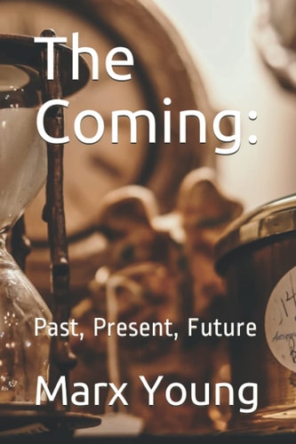 The Coming:: Past, Present, Future