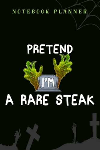 Notebook Planner Easy Lazy Halloween Party - Pretend I'm a Rare Steak good: 6x9 in ,Financial,Journal,Teacher,Personal,Tax,Work List,Gym,Planning,Daily