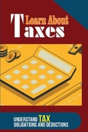 Learn About Taxes Understand Tax Obligations And Deductions: How To Save Money On Taxes