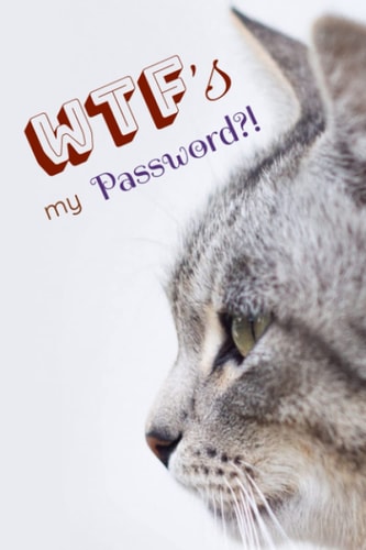 WTF is my Password?: Password Book Log Book | 6x9 | Cat White Matte finish | 100 Pages