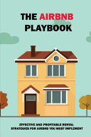 The Airbnb Playbook Effective And Profitable Rental Strategies For Airbnb You Must Implement: How To Overcome Bad Factors In Airbnb