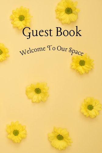 Guest Book: for overnight guests, room rentals, AirBnb hosts (yellow daisies)