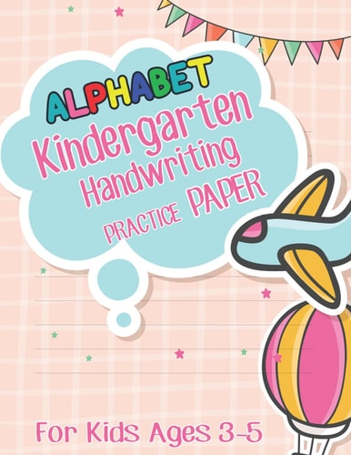 Alphabet Kindergarten Hand Writing Practice Paper For Kids Ages 3-5: Trace Letters Alphabet Handwriting Practice workbook for kids Preschool writing ... and Kids Ages 3-5. ABC print handwriting book