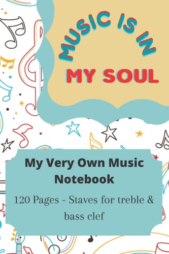 My Very Own Music Notebook - 120 Pages - Staves for treble & bass clef : Blank Sheets Music Notebook / Music Sheets For Composers, Teachers & Children ... Paper / Perfect for Learning & Gifting