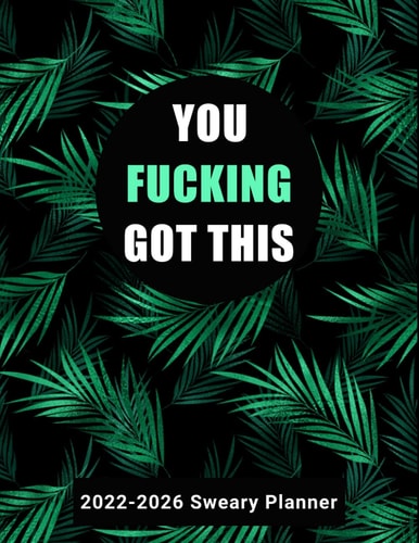 2022-2026 Sweary Planner You Fucking Got This: FUNNY 5 Year Monthly Calendar Planner and Organizer With New Swear Word Saying Every Month