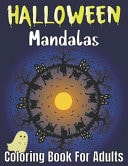 Halloween Mandalas Coloring Book for Adults Adult Coloring Book Anti Stress Relaxation, A Beautiful Coloring Book with Mandalas and Skeleton Fun Designs for Adults and Kids