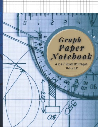 Graph Paper Notebook Grid Paper Composition NoteBook Quad Ruled | 4 Squares Per Inch | 120 Pages | Squared Graphing Paper Journal - Perfect for Math and Science - Students, Mathematicians, Architects, Engineer, Artists and Any Drawing Activities