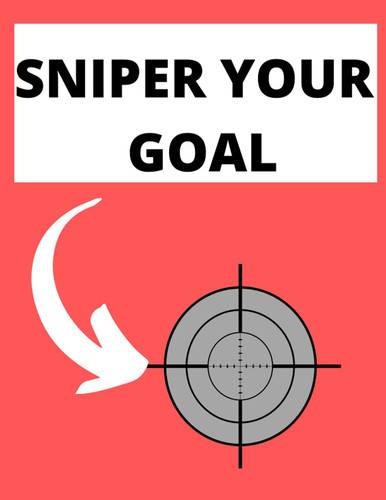 SNIPER YOUR GOAL: Growing your Business and Goal Tracker.stay focused with this motivational journal.