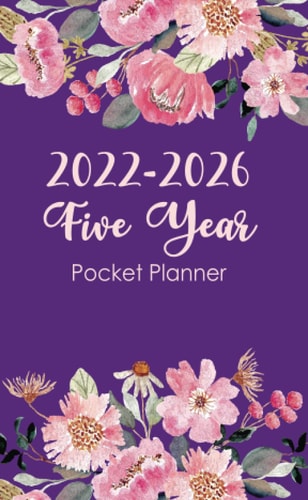 2022-2026 Five year Pocket Planner: 5 Years Calendar ,60-Month Schedule Organizer, Monthly Calendar, Agenda Schedule Organizer Logbook and Federal Holidays, Password log ,Flower Cover