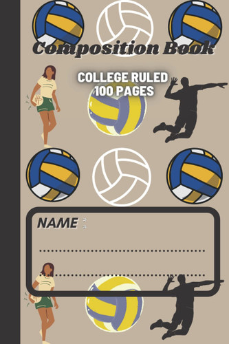 Volleyball Composition Book For Women: Volleyball Composition Book Journal | College Ruled | For College | For Beginners | 100 pages