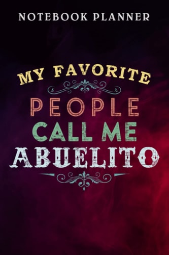 Notebook Planner My Favorite People Call Me Abuelito Gift nice: Management, Agenda, Daily, Budget Tracker, Lesson, Wedding, Finance,6x9 in , Financial