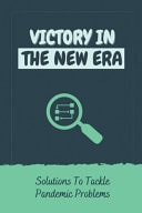 Victory In The New Era Solutions To Tackle Pandemic Problems: Crises To Entrepreneurship