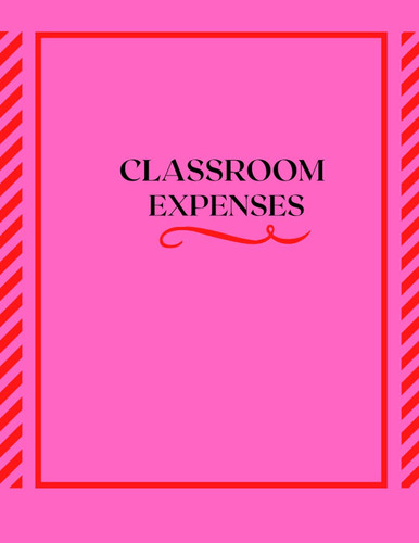 Classroom Expenses Journal: Classroom expenses journal: classroom tracker expenses tracker Paperback.