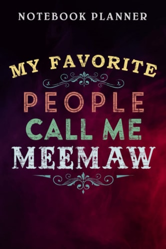 Notebook Planner My Favorite People Call Me Meemaw funny Floral Mother's Day saying: Management, Agenda, Daily, Budget Tracker, Lesson, Wedding, Finance,6x9 in , Financial