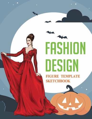 Fashion Sketchbook With Figure Templates: Large Female Figure Template | Fashion Drawing Book| Fashion illustration| Easy to Create Your Unique Fashion Style|8.5"X11"| Happy Halloween edition