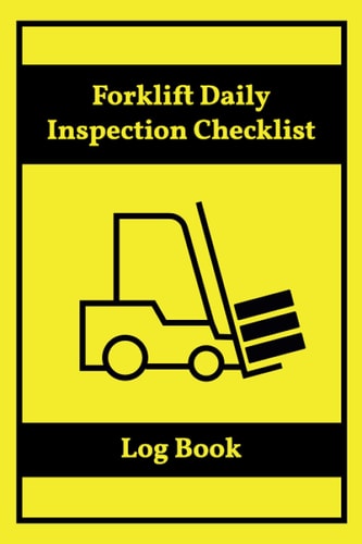 Forklift Daily Inspection Checklist Log Book: Forklift Operator Safety Logbook | 6 x 9 Inch Size, 203 Pages
