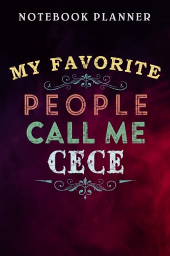 Notebook Planner Womens Womens Cece funny Gift My Favorite People Call Me Cece funny funny: Management, Agenda, Daily, Budget Tracker, Lesson, Wedding, Finance,6x9 in , Financial