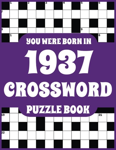 Crossword Puzzle Book: You Were Born In 1937: Large Print Crossword Puzzle Book For Adults Who Were Born in 1937 to Simulate Brain and Enrich Knowledge