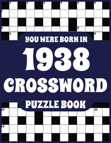 Crossword Puzzle Book: You Were Born In 1938: Large Print Crossword Puzzle Book For Adults Who Were Born in 1938 to Simulate Brain and Enrich Knowledge