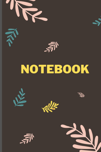 Notebook: 120 Pages 6x9 Notebook journal