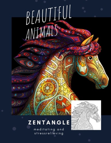 Zentangle Beautiful Animals: meditating and stressrelieving coloring book / 8.5 x11 inches / 45 pictures