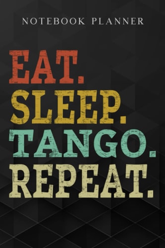 Notebook Planner Tango Eat Sleep Repeat pretty graphic: Daily, Do It All, A Blank, Management, Paycheck Budget, Schedule, Planning,6x9 in