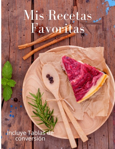MI LIBRO DE RECETAS FAVORITAS: Libro con formato para escribir tus receta favoritas, Con tablas de conversión de medidas. Tamaño A4, Tapa blanda. Edición en español. (Spanish Edition)