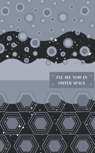 Lined Journal - I’ll see you in Outer Space