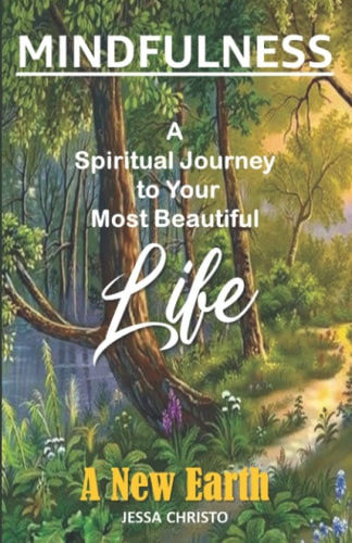 Mindfulness: a Spiritual Journey to Your Most Beautiful Life A New Earth