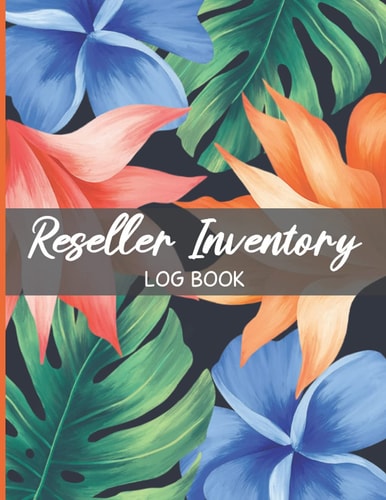 Reseller Inventory Log Book: Daily Inventory tracker for Small Business Help Organize Inventory To Resell Online - Large Logbook for Online Clothing Resellers (Size: 8.5" x 11" Inches - 120 Pages).