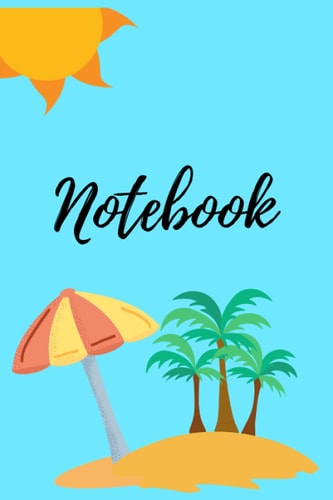 Notebook: Sunny Weather Beach Blank Lined Notebook