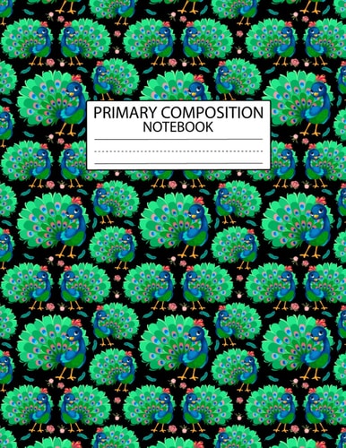 Peacock Primary Composition Notebook: Animal Lover Peacock Primary Composition Journal For Men, Women, Girls, Kids - 8.5" x 11" 100 Pages