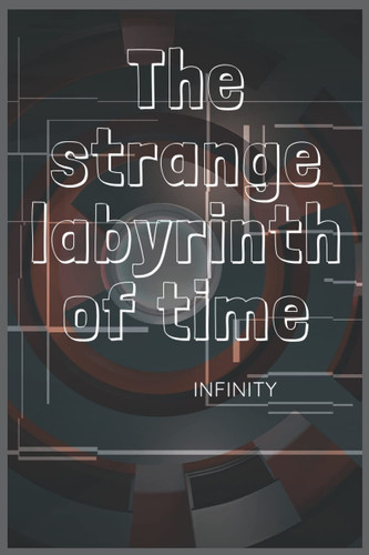 The strange labyrinth of time: Double mazes book