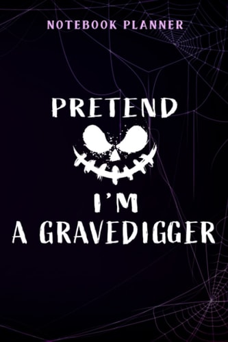 Notebook Planner Pretend I'm A GRAVEDIGGER quote Halloween Costume quote: Work List,Meal,Task Manager,Personalized,Home Budget,Goals,6x9 in ,Journal